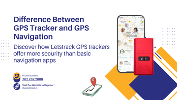 Letstrack GPS tracker vs navigation: choose smarter vehicle safety and control